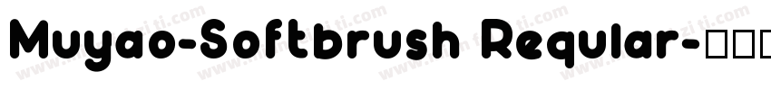 Muyao-Softbrush Reqular字体转换